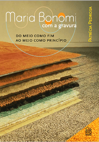 Maria Bonomi com a gravura do meio como fim ao meio como princípio_livro_patricia pedrosa